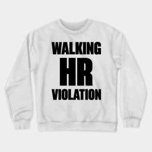 Walking HR Violation Funny Crewneck Sweatshirt